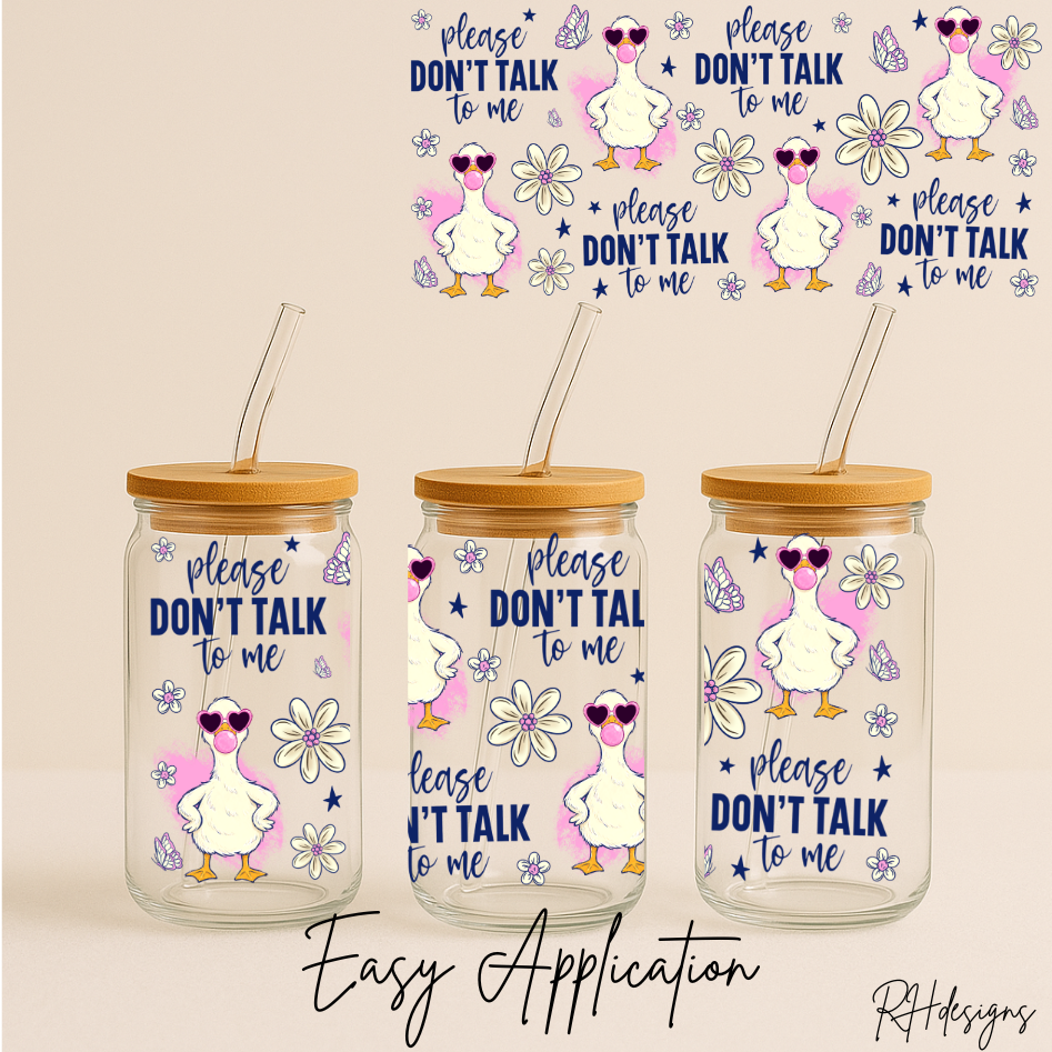 Please Dont Talk To Me Duck - 16oz