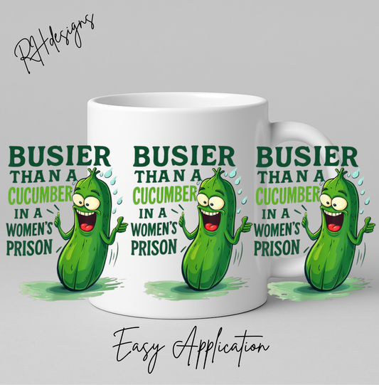 Busier Than A Cucumber - 11oz