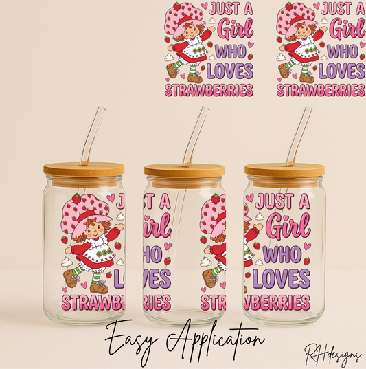 Just A Girl Who Loves Strawberries - 16oz