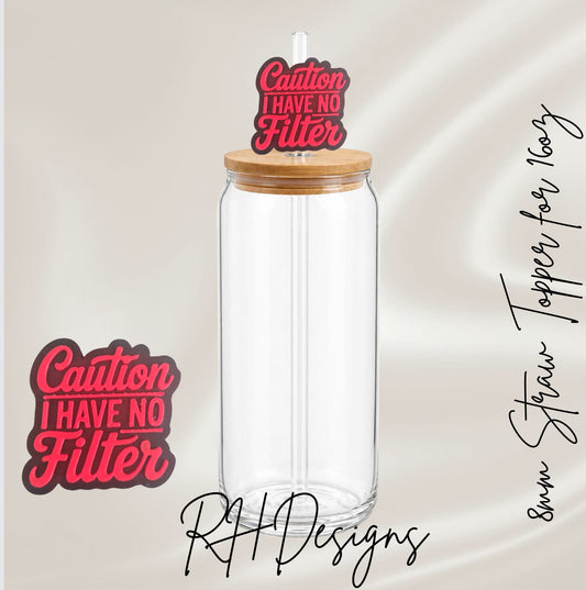 Caution I Have No Filter - Straw Topper - 3D