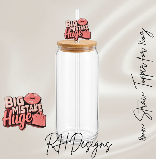 Big Mistake HUGE - Straw Topper - 3D