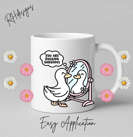 Your Ducking Gorgeous - 11oz