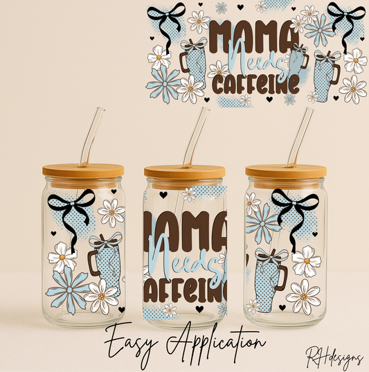 Mama Needs Caffeine - 16oz