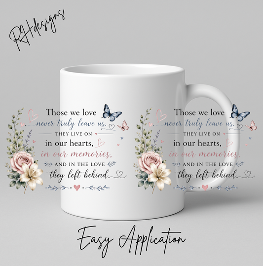 Those We Love Never Truly Leave Us - 11oz