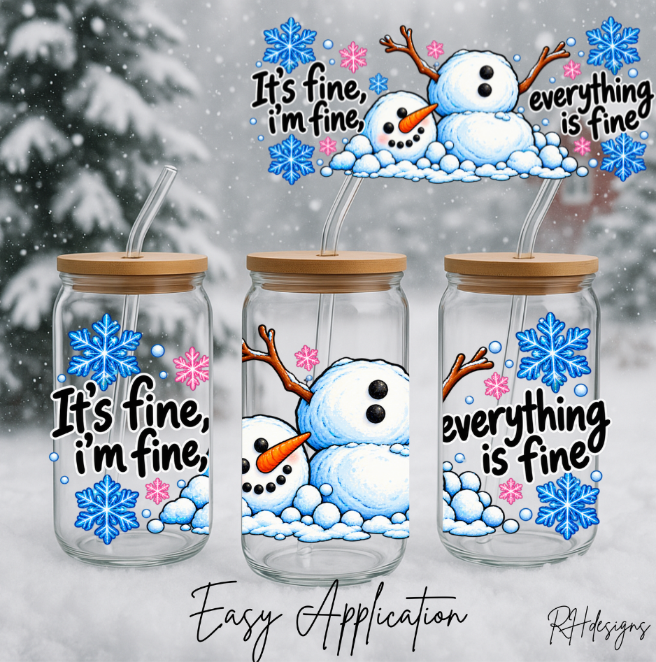 Its Fine Im Fine Snowman - 16oz